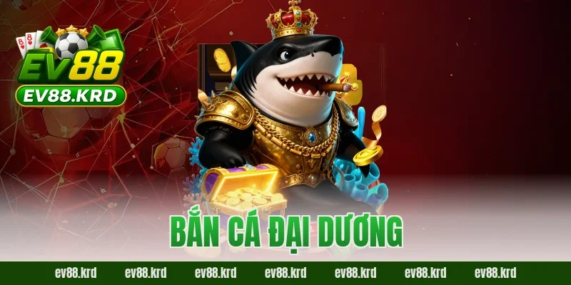 Bắn Cá Đại Dương – Săn Boss Kịch Tính, Thưởng Cực Lớn 10 Bắn Cá Đại Dương