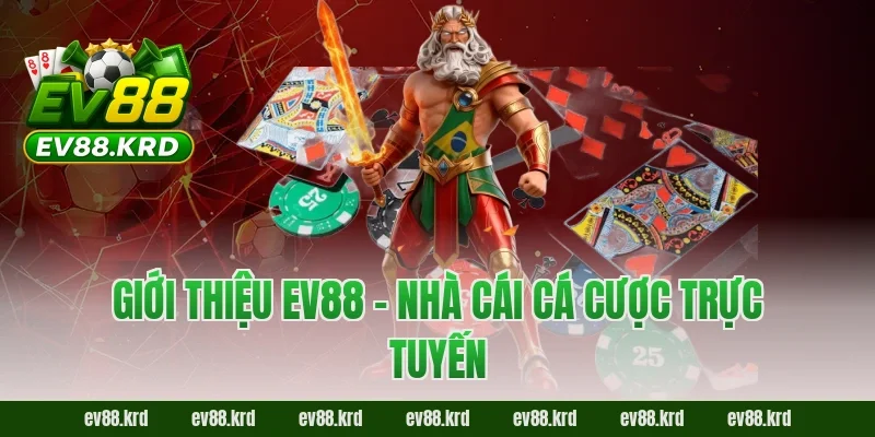 Giới thiệu EV88 - Nhà cái cá cược trực tuyến
