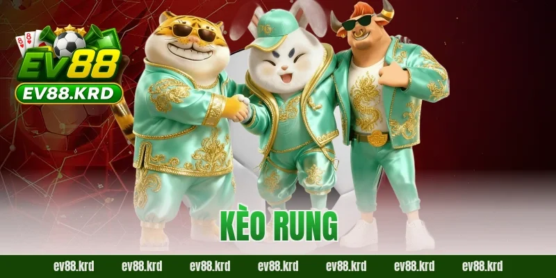 Kèo rung EV888 và bí quyết bùng nổ cảm xúc cho người chơi cá cược 18 Kèo rung