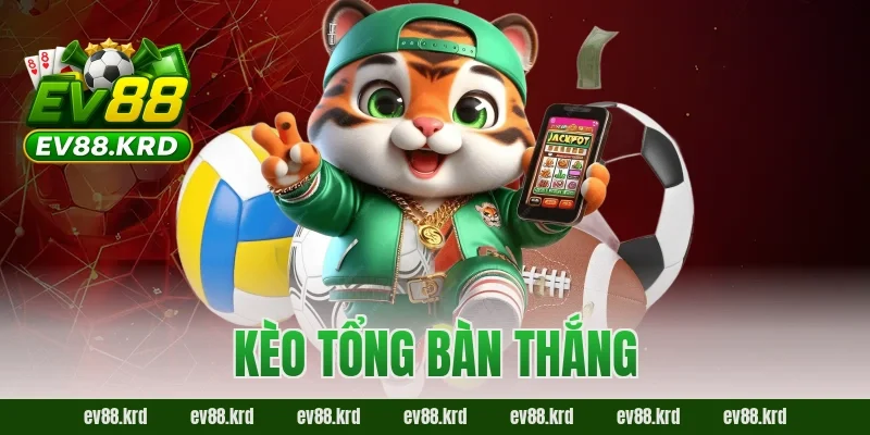 Hé Lộ Chiến Thuật Đọc Kèo Tổng Bàn Thắng EV88 Trước Giờ Bóng Lăn 15 Kèo tổng bàn thắng