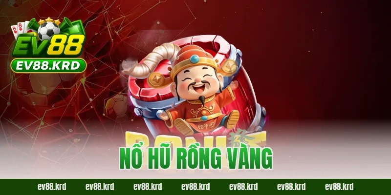 Nổ Hũ Rồng Vàng: Giới Thiệu Tổng Quan Và Cách Chơi 15 nổ hũ rồng vàng