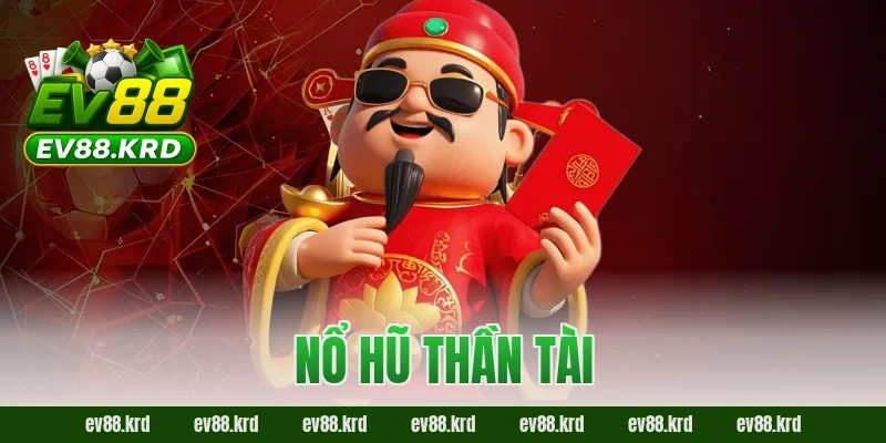 Nổ Hũ Thần Tài – Cơ hội trúng thưởng khủng, may mắn mỗi ngày 13 Nổ Hũ Thần Tài