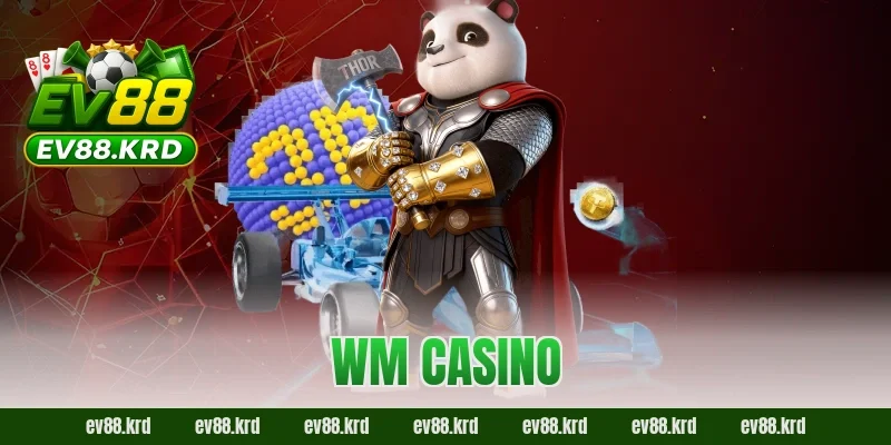 WM Casino – Thiên đường giải trí trực tuyến đẳng cấp quốc tế 14 WM Casino